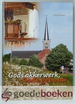 Molenaar, Jo - Gods akkerwerk, Gods gebouw --- Vier eeuwen kerk langs de dijk in Nieuw-Lekkerland