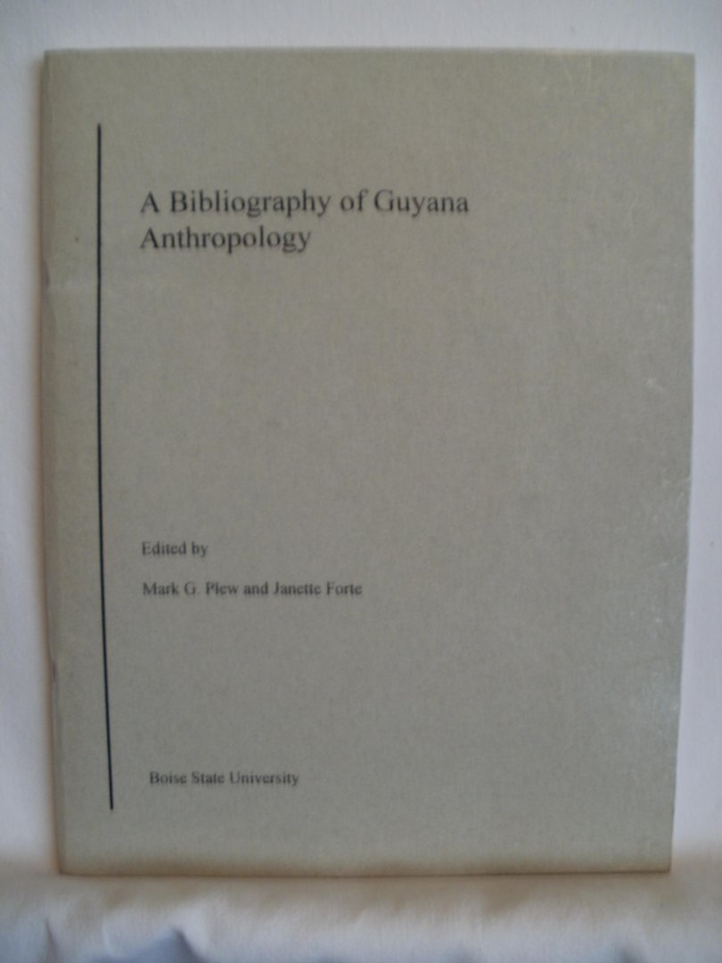 Plew, Mark G; Forte Janette (eds.) - A Bibliography of Guyana Anthropology