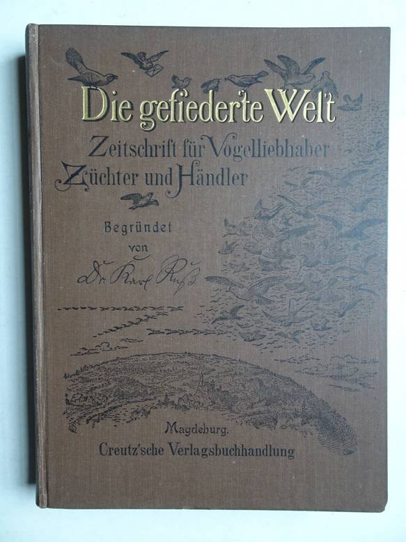  - Die gefiederte Welt; Zeitschrift f. Vogelliebhaber; begr. von Karl Rusz.