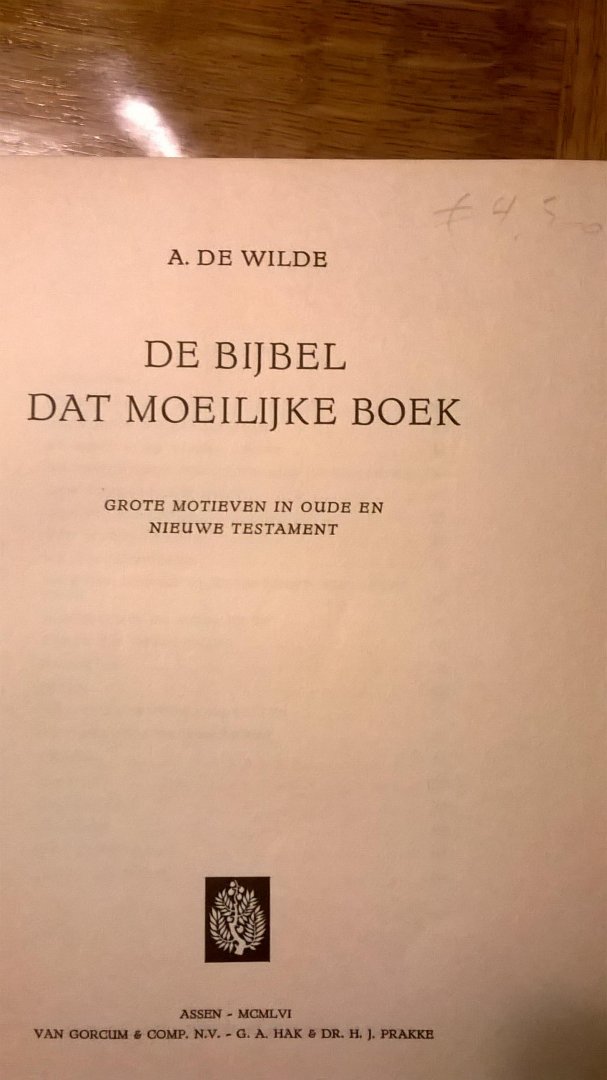 Wilde de A. - De Bijbel dat moeilijke boek