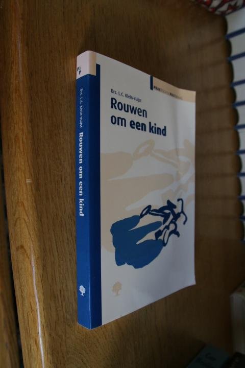 Klein-Vuijst, Drs. L.C. - Rouwen om een kind (serie Praktisch & Pastoraal)