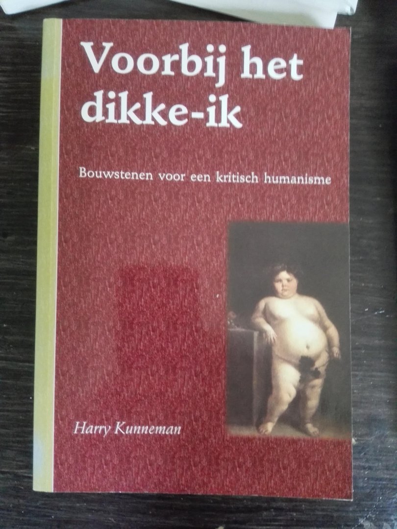 Kunneman, H. - Voorbij het dikke-ik / bouwstenen voor een kritisch humanisme