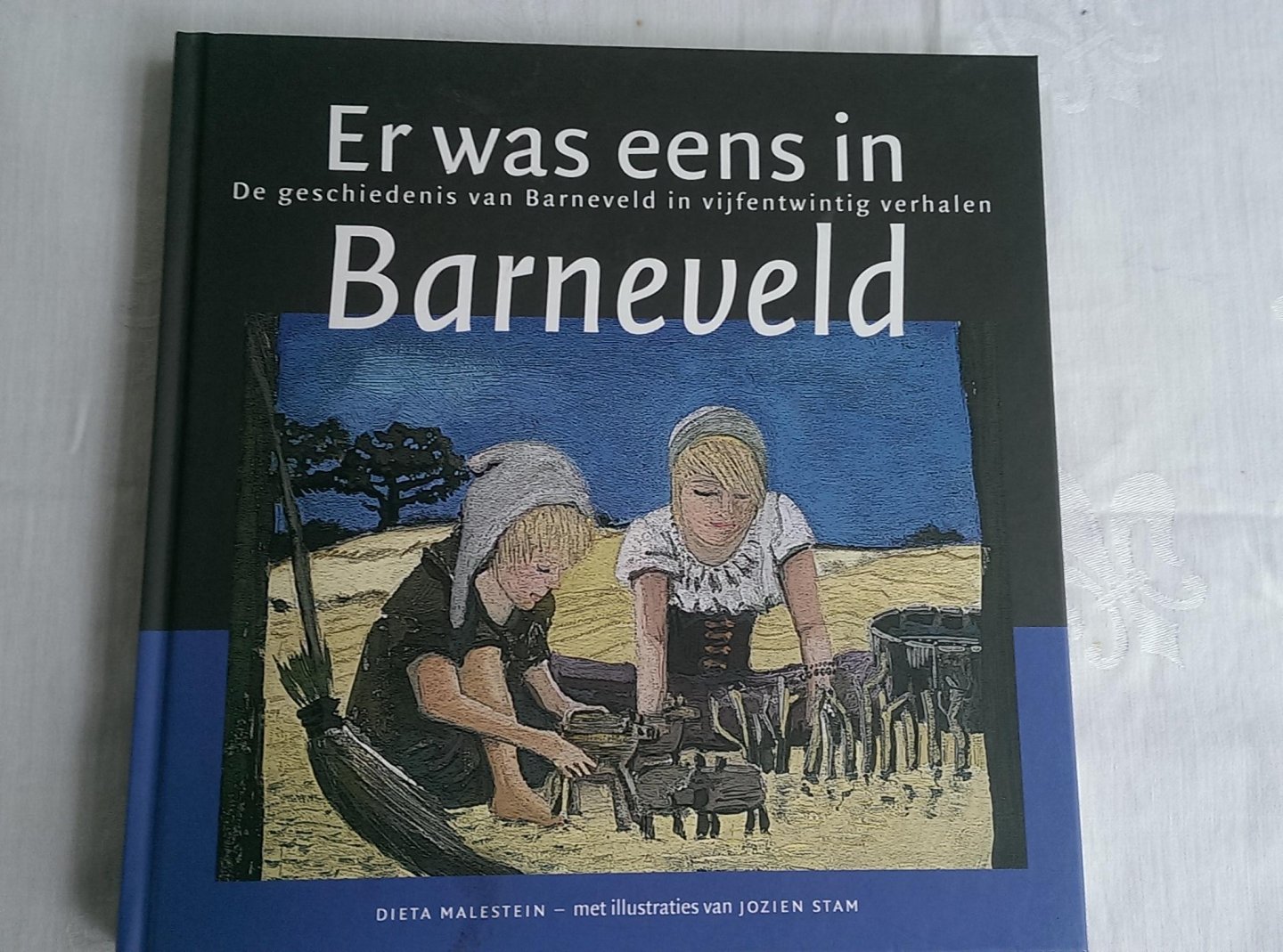 Malestein, Dieta en Stam, Jozien(ills.) - Er was eens in Barneveld. De geschiedenis van Barneveld in vijfentwintig verhalen
