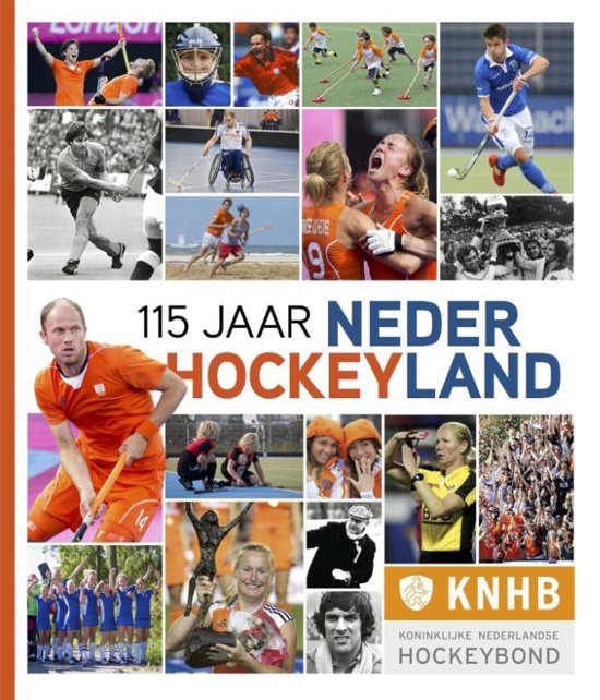 Oosterwijk, Frans - 115 jaar Nederland Hockeyland -De cultuur van het Nederlandse hockey en hoogte- en dieptepunten van beide nationale teams