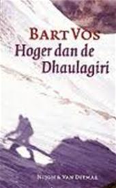 Vos, Bart - Bart Vos : Hoger dan de Dhaulagiri
