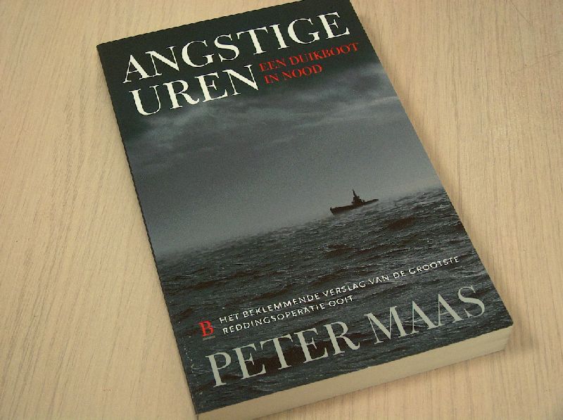 Maas, Peter - Angstige  uren. Een duikboot in nood.