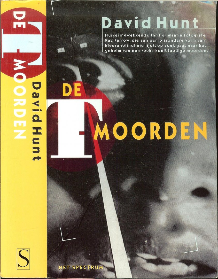 Hunt, David  .. Vertaald ddor Hugo en nienke Kuipers  .. Omslagontwerp Eric Wondergem  .. Omslagfoto Marjolein Spronk - De T-moorden  een Huiveringwekkende  Thriller