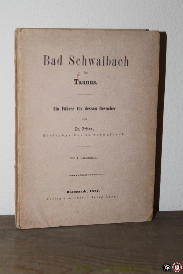 FRITZE, Dr. - Bad Schwalbach im Taunus. Ein Führer für dessen Besucher. Mit 7 Stahlstichen.
