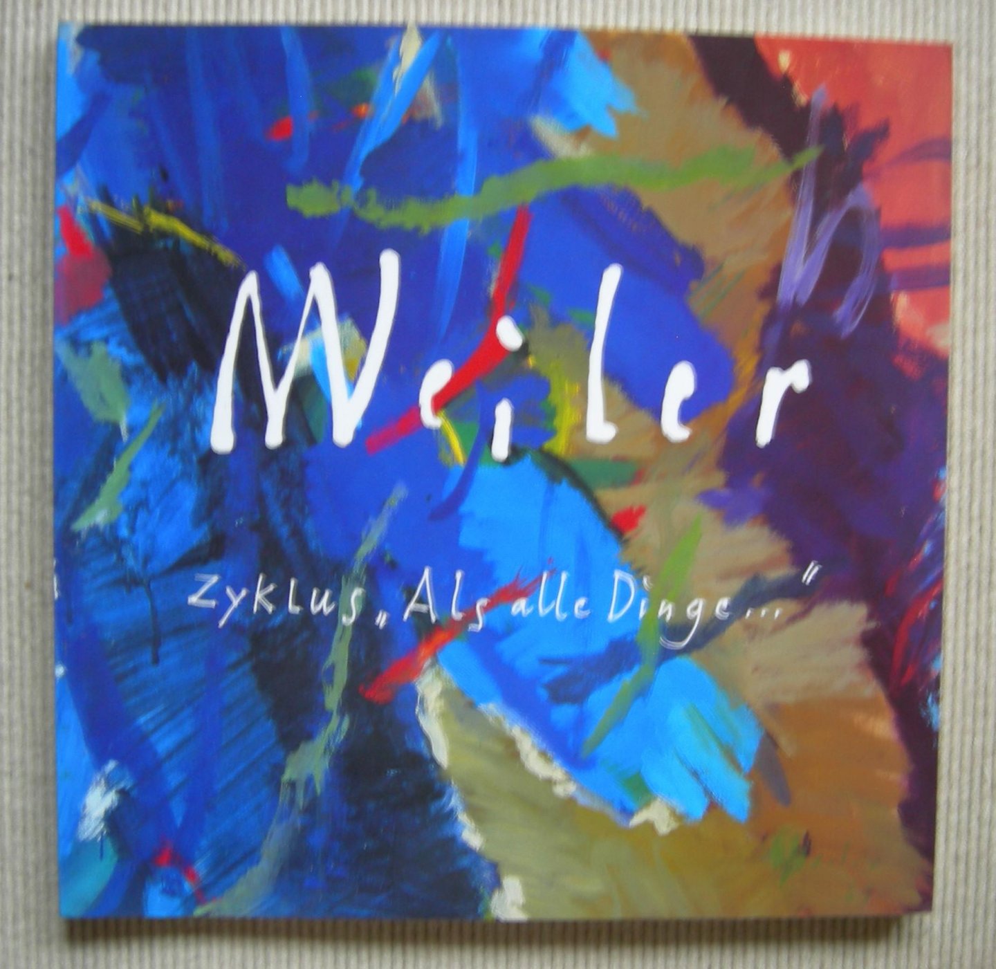 Weiler, Max - Zyklus "Als alle Dinge..."
