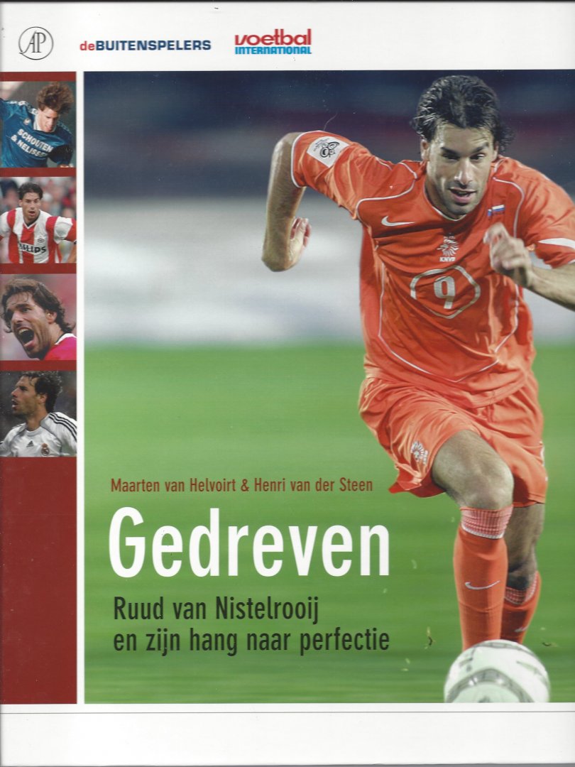 HENRI VAN DER STEEN & MAARTEN VAN HELVOIRT - Gedreven -Ruud van Nistelrooij en zijn hang naar perfectie
