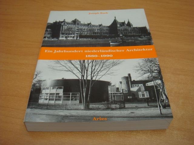 Buch, Joseph - Ein Jahrhundert Niederländischer Architektur 1880-1990