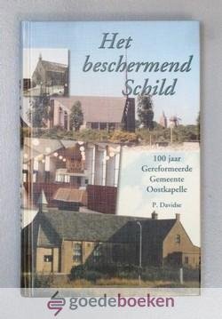 Davidse, P. - Het beschermend Schild --- 100 jaar Gereformeerde Gemeente Oostkapelle, 1900-2000