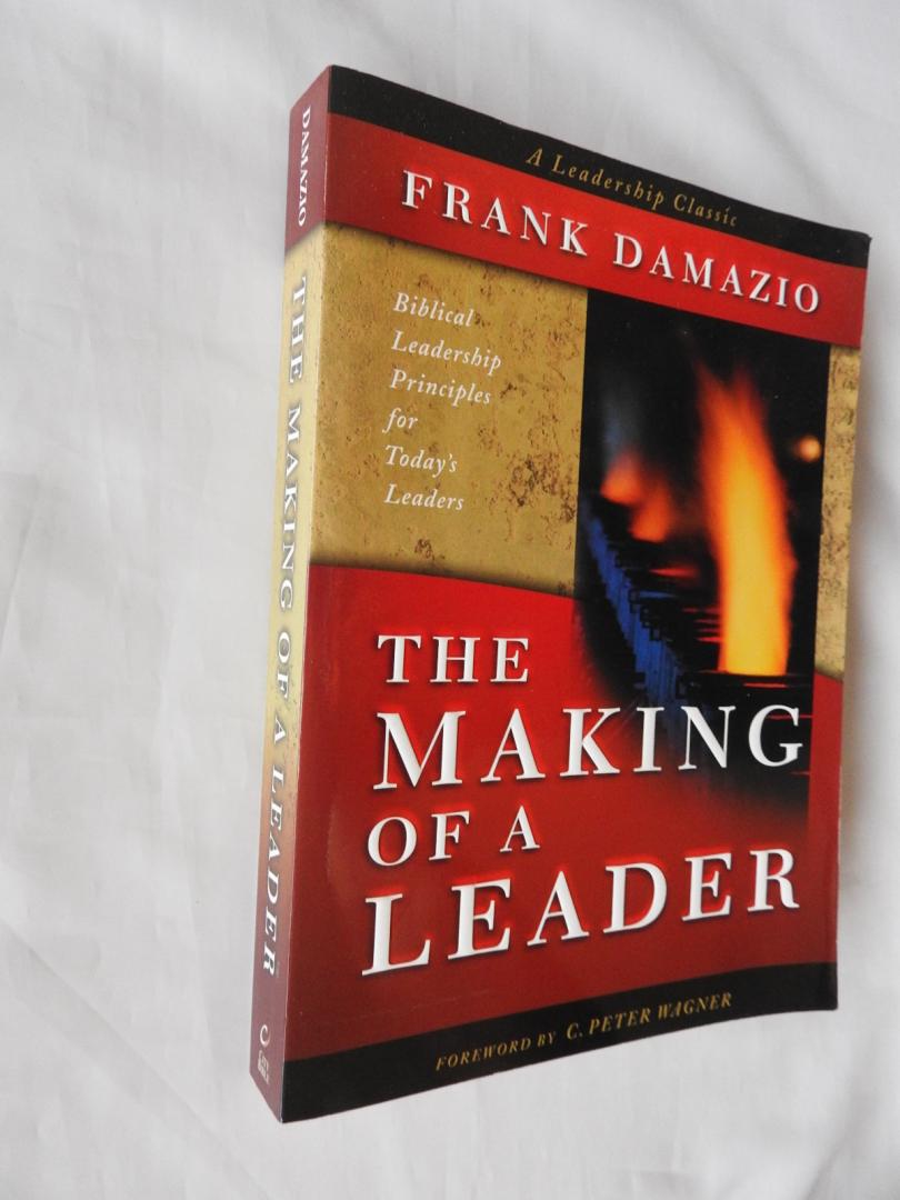 Damazio, Frank - The Making of a Leader - Biblical leadership principles for today's leaders