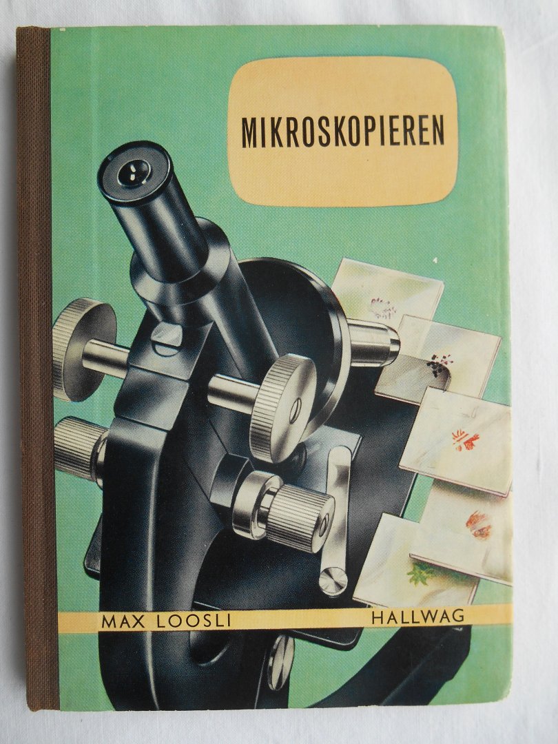 Loosli, Max - Mikroskopieren