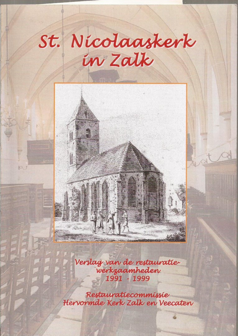 Restauratiecommissie Hervormde Kerk Zalk en Veecaten, Beelen,J. (red.) - St.Nicolaaskerk in Zalk. Verslag van de restauratiewerkzaamheden 1991-1999.