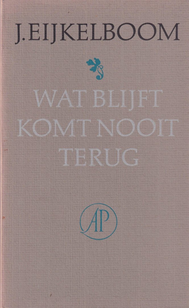 Eijkelboom - Wat blijft komt nooit terug: Eigen en andermans gedichten