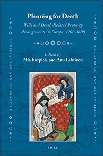 Korpiola, Mia, Lahtinen, Anu (editors) - Planning for death - Wills and Death-related property Arrangements in Europe, 1200 - 1600