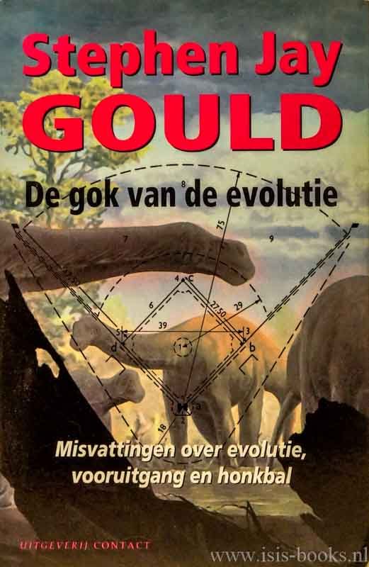 GOULD, S.J. - De gok van de evolutie. Misvattingen over evolutie, vooruitgang en honkbal. Vertaald door T. Davids.