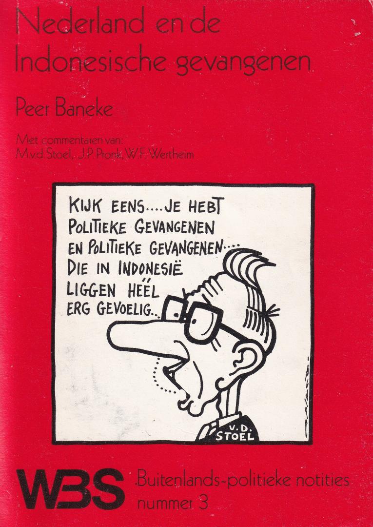 Baneke, Peer | Stoel, M, van der | Pronk, J.P. | Wertheim, W.F. - Nederland en de Indonesische gevangenen: een studie naar de effectiviteit van Nederlandse bemoeienis met mensenrechten