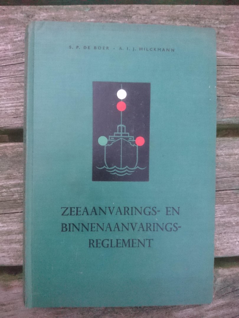 Boer, S.P. de en Hilckmann, A.I.J. - Zeeaanvarings- en binnenaanvaringsreglement