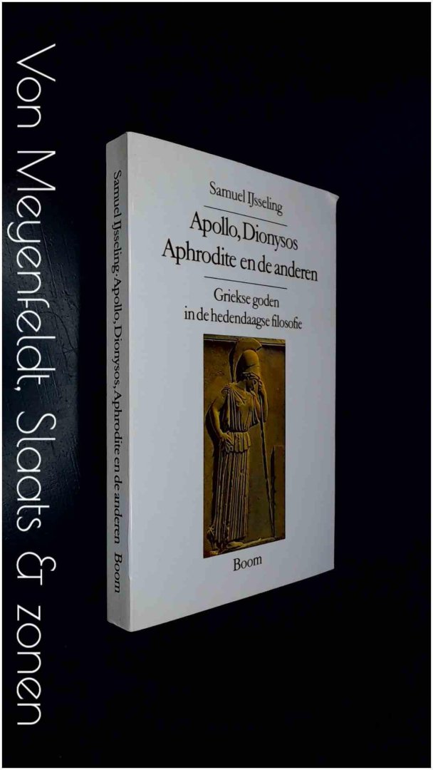 Ijsseling, Samuel - Apollo, Dionysos, Aphrodite en de anderen - Griekse goden in de hedendaagse filosofie