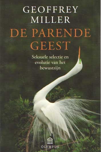 Miller, Geoffrey - De parende geest. Seksuele selectie en evolutie van het bewustzijn
