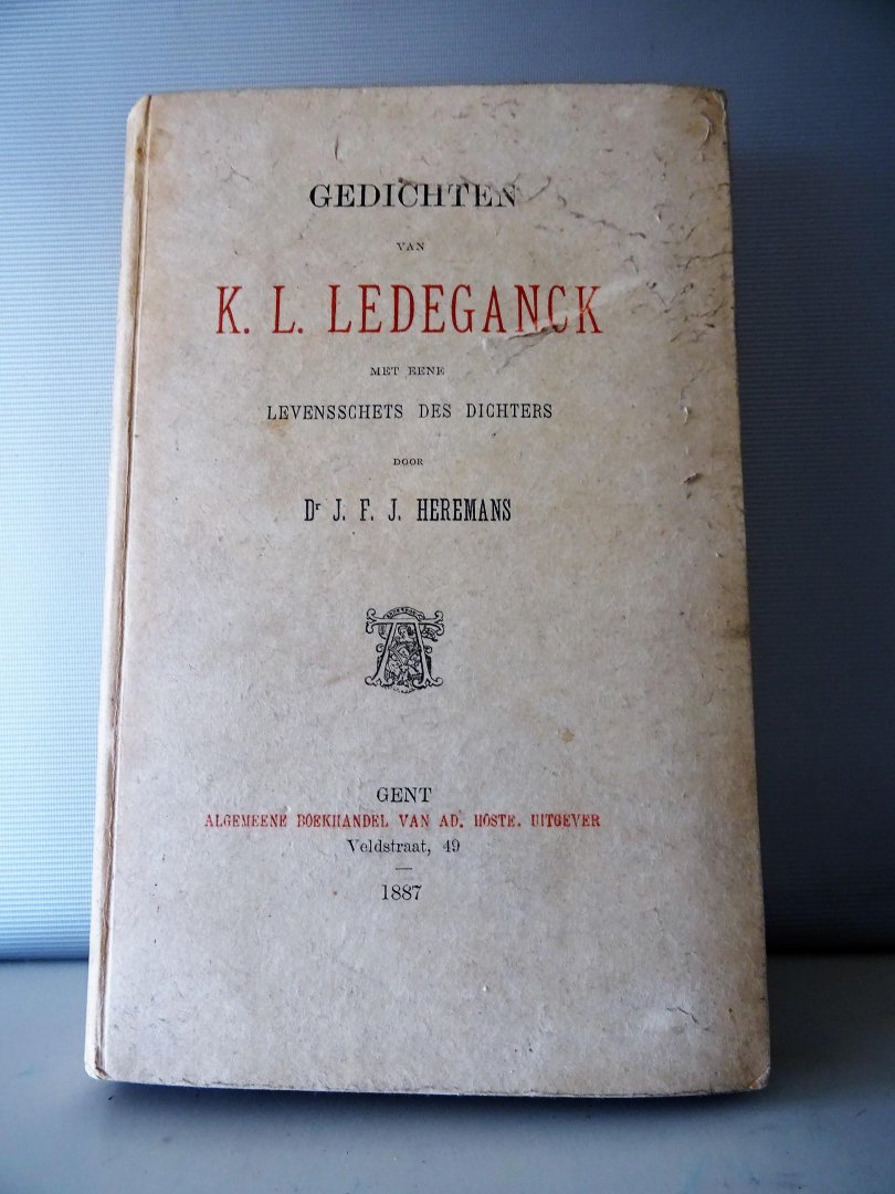 Ledeganck, K.L. - Gedichten van K.L.Ledeganck met een levensschets van de dichter door Dr. J.F.J. Heremans