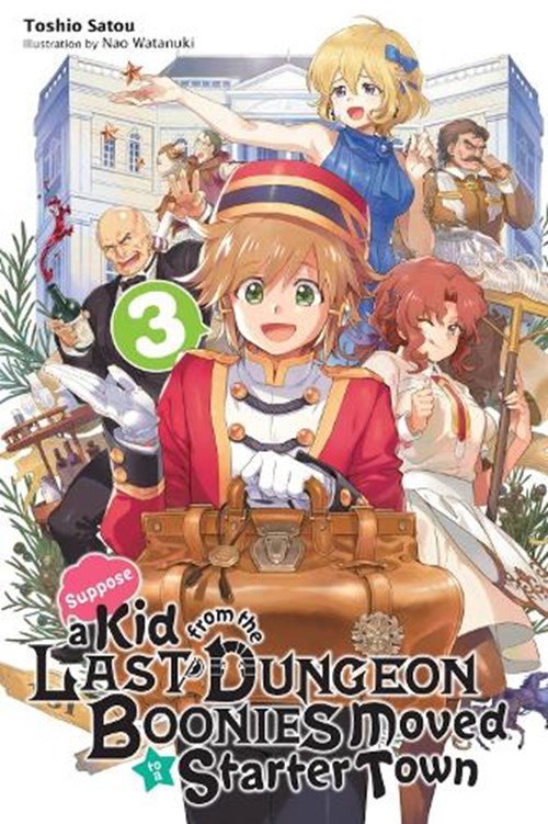 Nao Watanuki ; Toshio Satou - Suppose a Kid from the Last Dungeon Boonies Moved to a Starter Town, Vol. 3 (light novel)