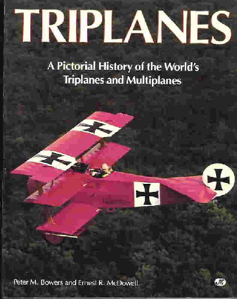 Bowers & McDowell - Triplanes, A Pictorial History of the World's Triplanes and Multiplanes