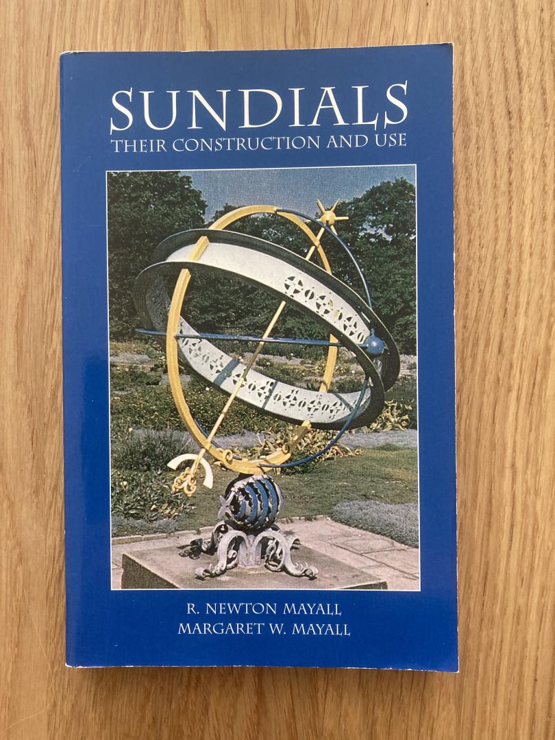 Mayall,R. Newton & Margaret W. Mayall - Sundials / Their Construction and Use