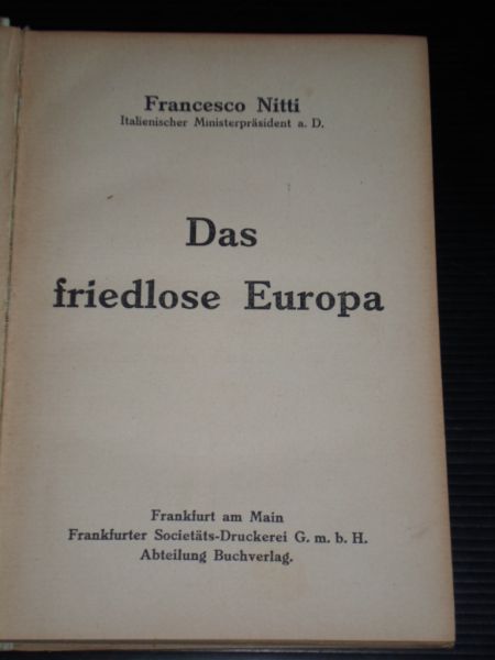 Nitti, Franceso,  Italienischer Ministerprasident a.D - Das friedlose Europa