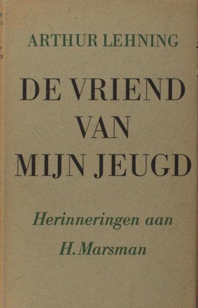 Marsman - Lehning, Arthur. - De vriend van mijn jeugd: Herinnering aan H. Marsman.