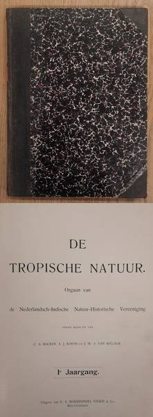 NEDERLANDSCH-INDISCHE NATUUR-HISTORISCHE VEREEENIGING., BACKER, C.A., KOENS, A. J. & WELSEM, J.W.A. VAN. - De Tropische Natuur, 1e jaargang [!].