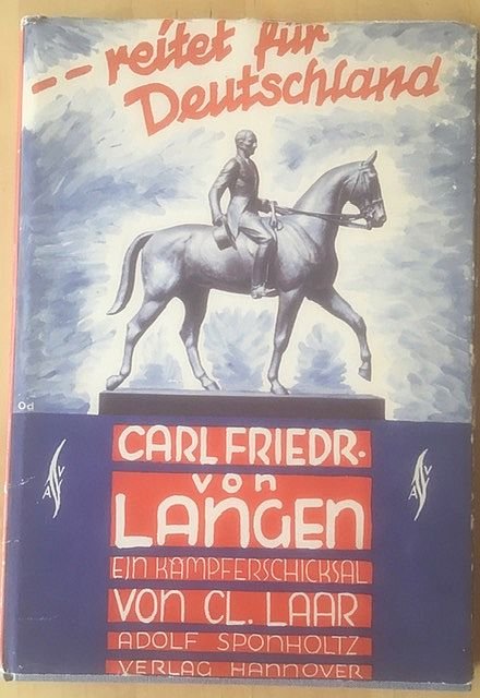 Laar, C. - Reitet fur Deutschland Carl-Friedrich Freiherr von Langen : Ein Kampferschicksal