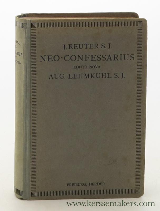 Reuter, J. - Neo-Confessarius. Practice instructus. Textum, quem emendavit et auxit Augustinus Lehmkuhl. Tertio edidit Joannes Bapt. Umberg.