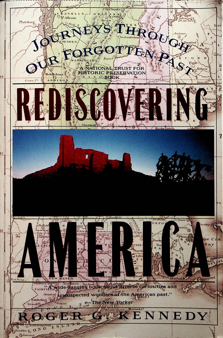 Kennedy, Roger G. - Rediscovering America : Journeys through our forgotten past / Roger G. Kennedy