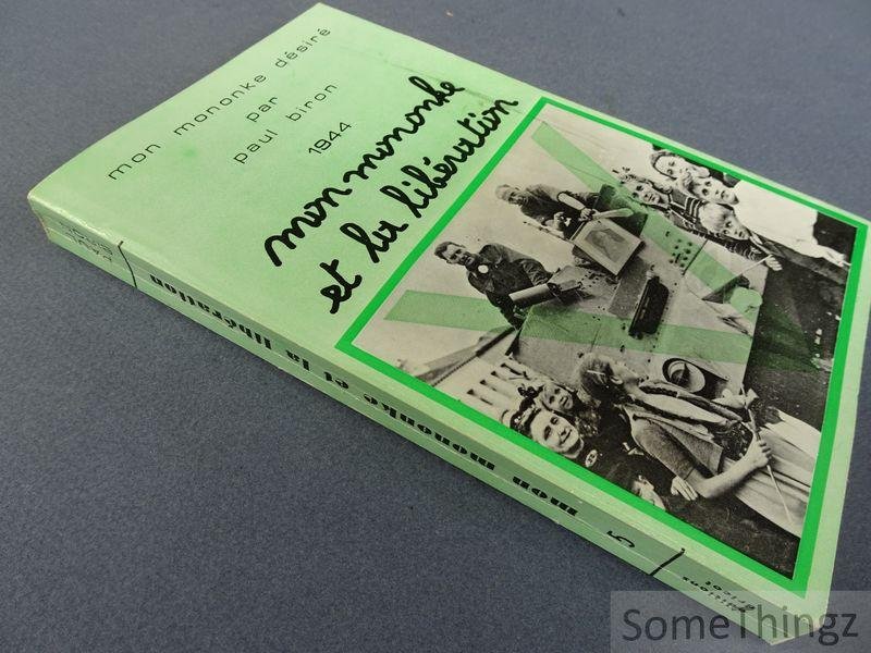 Biron, Paul. - Mon mononke Désiré. Tome 5. 1944. Mon mononke et la libération.