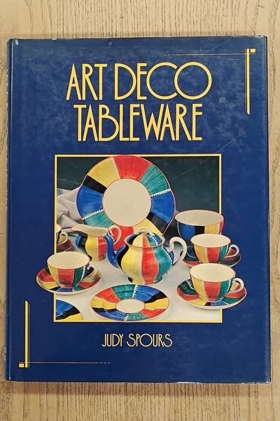 SPOURS, JUDY. - Art Deco Tableware: British Domestic Ceramics, 1925-39.