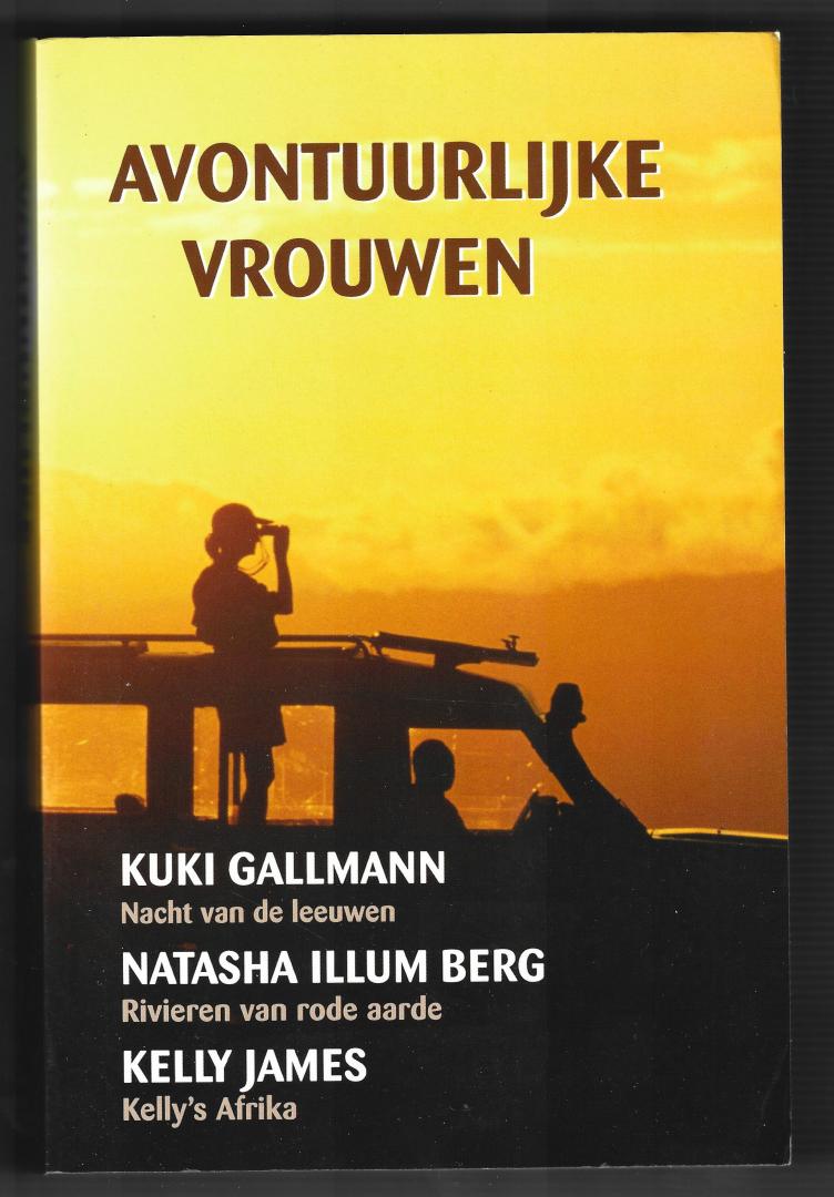 Gallmann, Kuki + Illum Berg, Natasha + James, Kelly - Avontuurlijke vrouwen: Nacht van de leeuwen + Rivieren van rode aarde + Kelly's Afrika