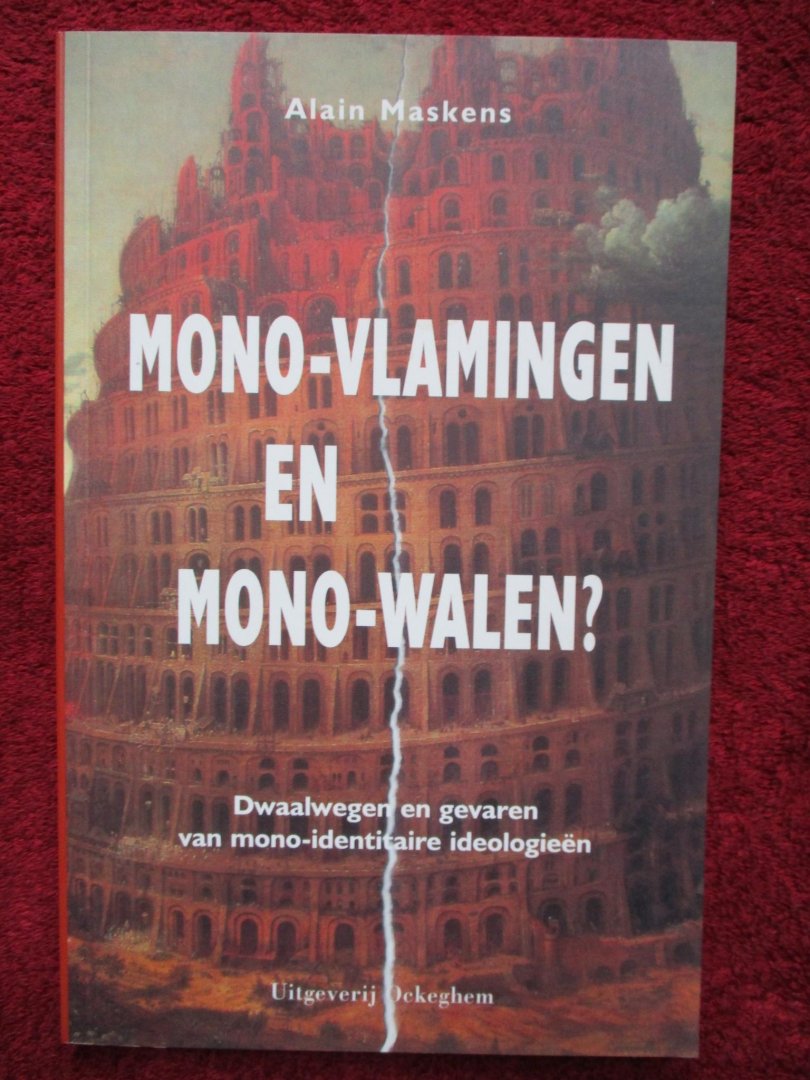 Maskens, Alain. - Mono-Vlamingen en mono-Walen? Dwaalwegen en gevaren van mono-identitaire ideologiën.