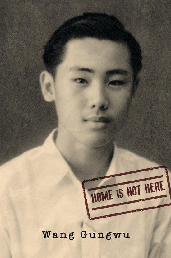 Wang Gungwu - Home Is Not Here