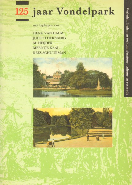 Halm, Henk van e.a. - 125 Jaar Vondelpark (Verleden, heden en toekomst/natuur, cultuur en recreatie), 80 pag. kleine paperback, gave staat