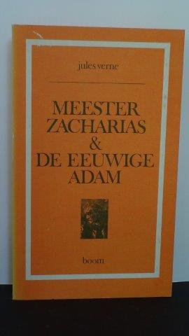 Verne, Jules - Meester Zacharias & De eeuwige Adam