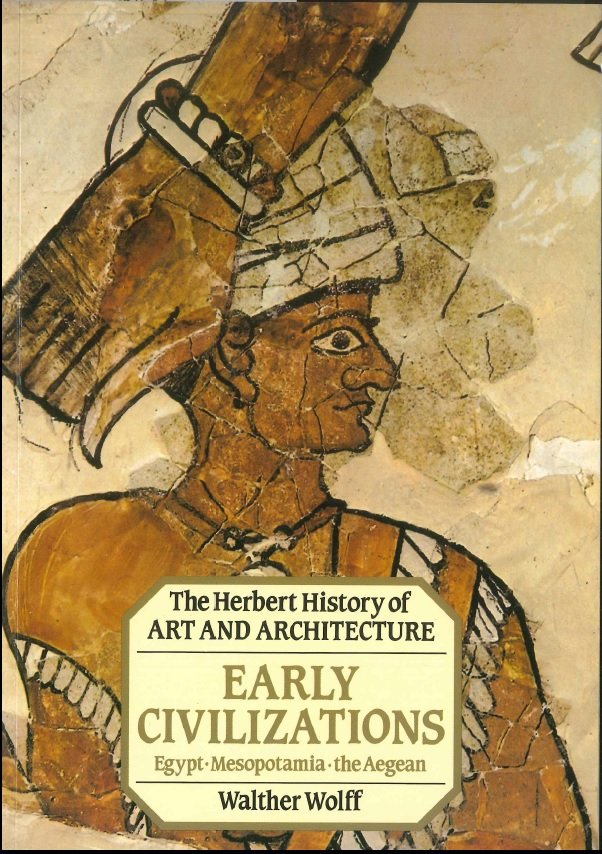 Wolff, Walther - Early civilizations - The Herbert History of Art and Architecture