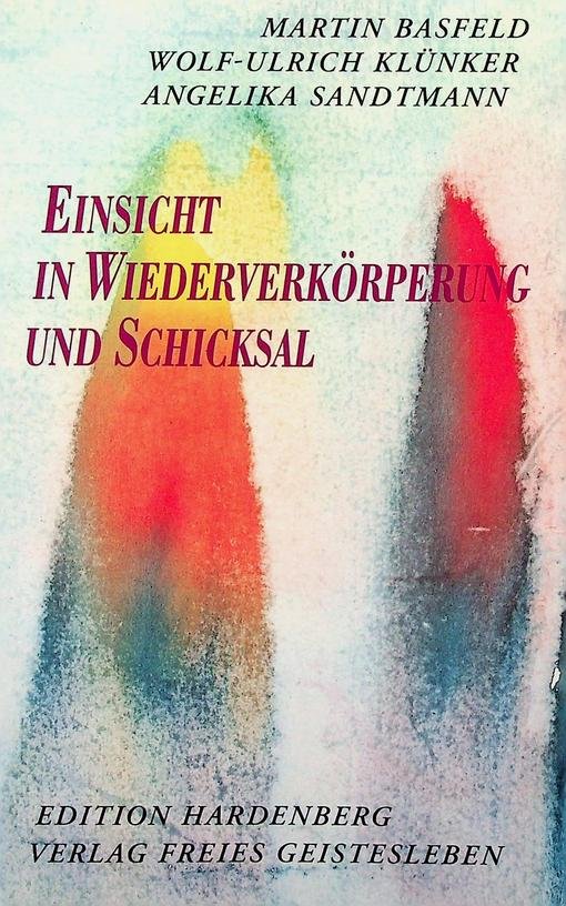 Basfield, Martin / Wolf-Ulrich Klünker / Angelika Sandtmann - Einsicht in Wiederverkörperung und Schicksal