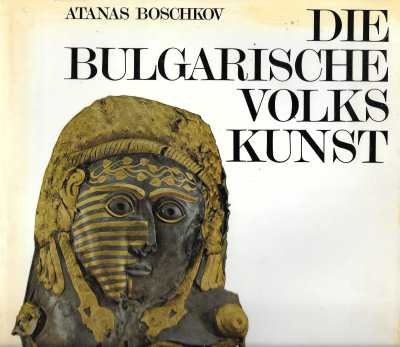 Atanas Boschkov - Die Bulgarische Volks Kunst