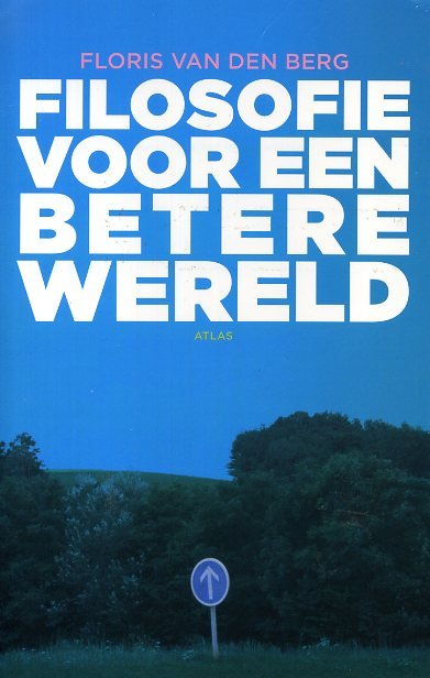 Berg, Floris van den - Filosofie voor een betere wereld.