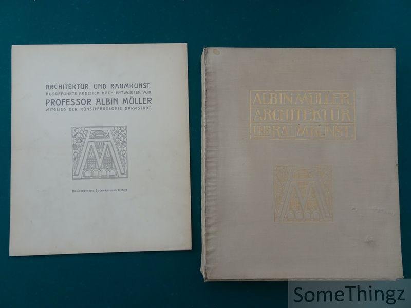 Muller, Albin - Theodor Volbehr (Zum Geleit.) - Architektur und Raumkunst. Ausgefuhrte Arbeiten nach Entwurfen von Professor Albin Muller Mitglied der Künstlerkolonie Darmstadt.