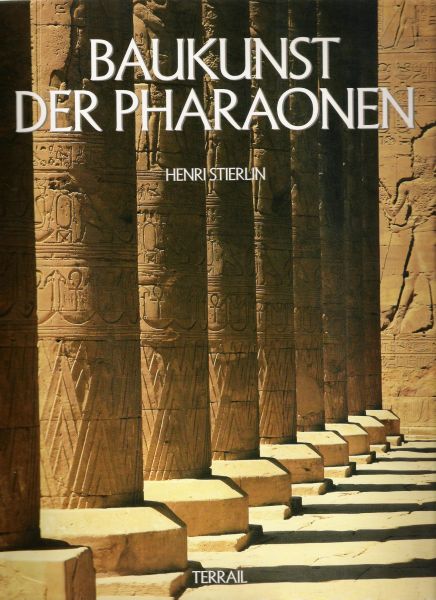 stierlin, henri - baukunst der pharaonen