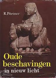 Portner, Rudolf - Oude beschavingen in nieuw licht. Nieuwe inzichten van de moderne archeologie